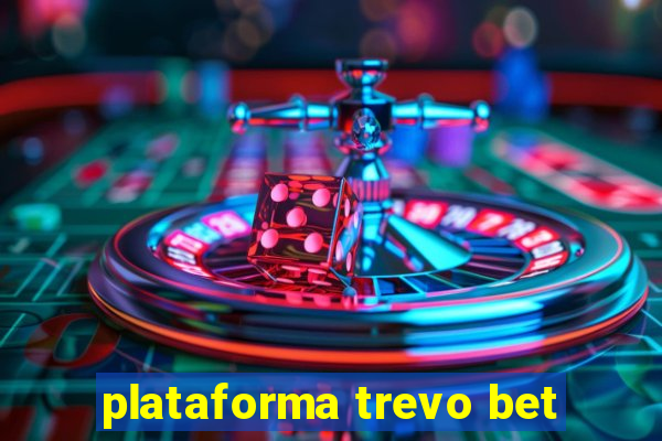 plataforma trevo bet